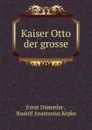 Kaiser Otto der grosse - Ernst Dümmler
