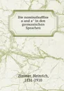 Die nominalsuffixe a and a in den germanischen Sprachen - Heinrich Zimmer