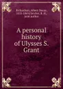 A personal history of Ulysses S. Grant - Albert Deane Richardson