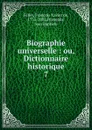 Biographie universelle - François Xavier de Feller