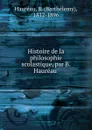 Histoire de la philosophie scolastique, par B. Haureau - Barthélemy Hauréau