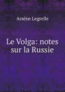 Le Volga - Arsène Legrelle