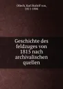 Geschichte des feldzuges von 1815 nach archivalischen quellen - Karl Rudolf von Ollech