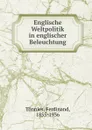 Englische Weltpolitik in englischer Beleuchtung - Ferdinand Tönnies