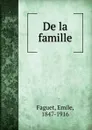 De la famille - Emile Faguet