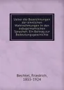 Ueber die Bezeichnungen der sinnlichen Wahrnehmungen in den indogermanischen Sprachen. Ein Beitrag zur Bedeutungsgeschichte - Friedrich Bechtel