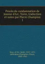 Proces de condamnation de Jeanne d.Arc. Texte, traduction et notes par Pierre Champion - Joan