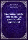 Un caricaturiste prophete. La guerre telle qu.elle est - Albert Robida