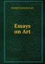 Essays on Art - Joseph Comyns Carr