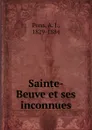 Sainte-Beuve et ses inconnues - A. J. Pons