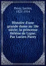 Histoire d.une grande dame au 18e siecle - Lucien Perey