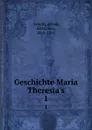 Geschichte Maria Theresia.s - Alfred Arneth