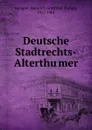 Deutsche Stadtrechts-Alterthumer - Heinrich Gottfried Philipp Gengler