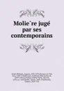 Moliere juge par ses contemporains - Auguste Poulet-Malassis