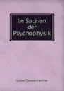 In Sachen der Psychophysik - Fechner Gustav Theodor