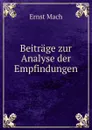 Beitrage zur Analyse der Empfindungen - Ernst Mach