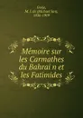 Memoire sur les Carmathes du Bahrain et les Fatimides - Michael Jan Goeje