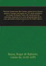 Histoire amoureuse des Gaules, suivie de La France galante, romans satiriques du 17e siecle attribues au comte de Bussy. Nouv. ed. contenant les maximes d.amour et la carte geographique de la cour, precedee d.observations par M. Sainte Beuve - Roger de Rabutin Bussy
