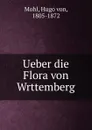 Ueber die Flora von Wrttemberg - Hugo von Mohl