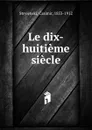 Le dix-huitieme siecle - Casimir Stryienski