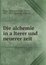 Die alchemie in alterer und neuerer zeit - Hermann Franz Moritz Kopp