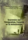 Souvenirs sur l.emigration, l.empire et la restauration - Alexandre Boudet Puymaigre