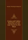 Camp and Cabin - Rossiter Worthington Raymond