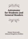 Astronomy for Students and General Readers - Simon Newcomb