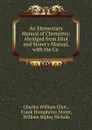 An Elementary Manual of Chemistry - Eliot Charles William