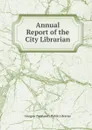 Annual Report of the City Librarian - Glasgow Scotland Public Libraries