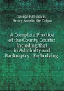 A Complete Practice of the County Courts - George Pitt-Lewis