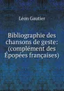 Bibliographie des chansons de geste - Léon Gautier