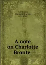 A note on Charlotte Bronte - Algernon Charles Swinburne