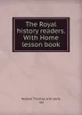 The Royal history readers. - Nelson Thomas