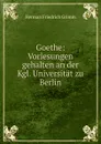 Goethe - Herman F. Grimm