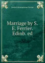 Marriage by S.E. Ferrier. Edinb. ed - Susan Edmonstone Ferrier