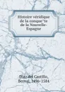 Histoire veridique de la conquete de la Nouvelle-Espagne - Díaz del Castillo