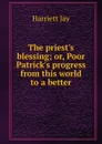 The priest.s blessing - Harriett Jay