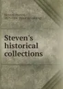 Steven.s historical collections - Henry Stevens