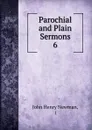 Parochial and Plain Sermons - Newman John Henry