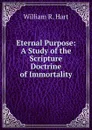 Eternal Purpose - William R. Hart