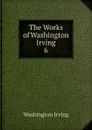 The Works of Washington Irving. - Irving Washington