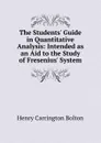 The Students. Guide in Quantitative Analysis - Bolton Henry Carrington