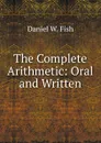 The Complete Arithmetic - Daniel W. Fish