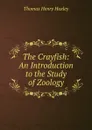 The Crayfish - Thomas Henry Huxley