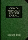 CANADA MEDICAL . SURGICAL JOURNAL - George Ross