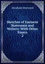 Sketches of Eminent Statesmen and Writers - Abraham Hayward