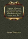 Practical lithotomy and lithotrity, or an inquiry into the best modes of removing stone from the . - Henry Thompson