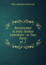 Renaissance in Italy - John Addington Symonds