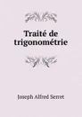 Traite de trigonometrie - Joseph Alfred Serret